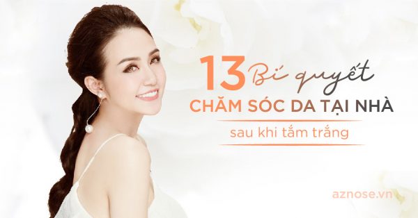 13 bí quyết chăm sóc da tại nhà sau tắm trắng