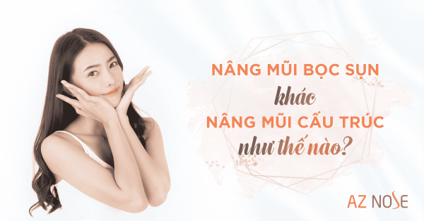Nên nâng mũi cấu trúc hay nâng mũi bọc sụn thì đẹp, an toàn?