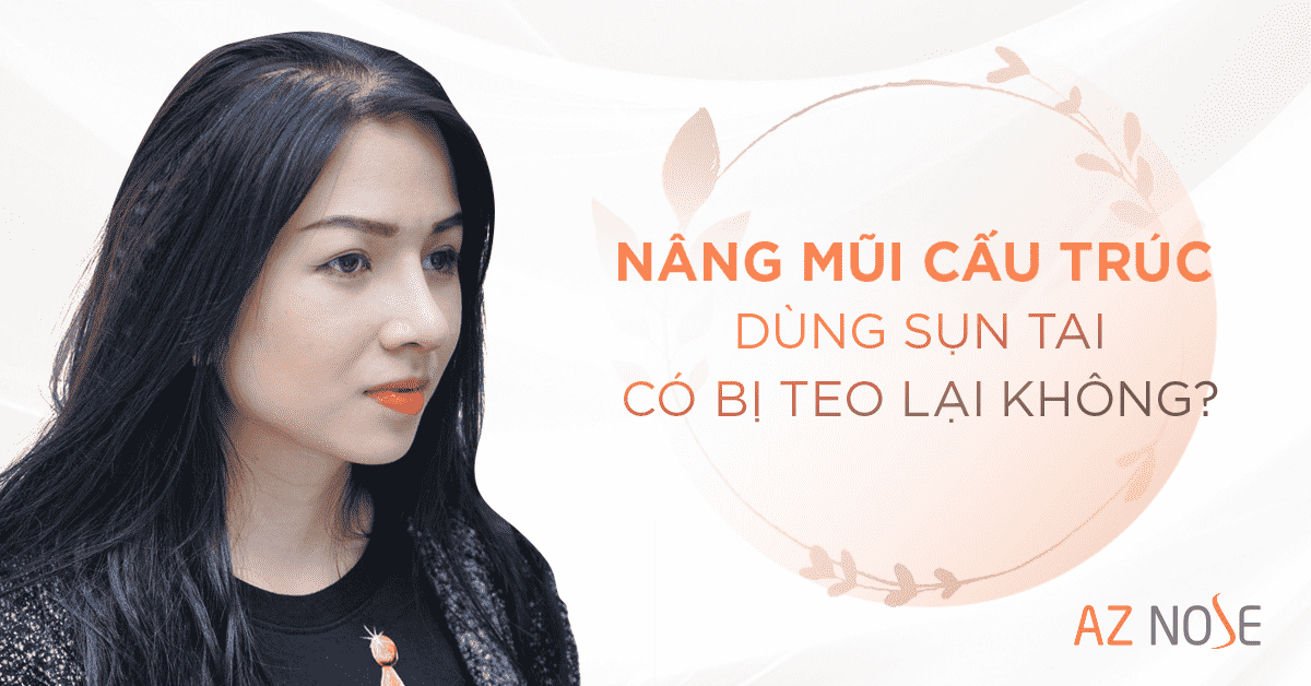 Nâng mũi cấu trúc dùng sụn tai có bị teo lại không? Nang mui cau truc dung sun tai co bi teo lai khong