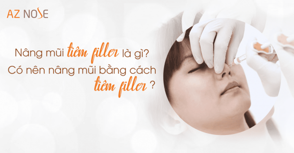 Nâng mũi tiêm filler là gì? Có nên nâng mũi bằng cách tiêm filler?