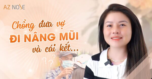 Chồng đưa Vợ đi nâng mũi tại AZ NOSE và cái kết...