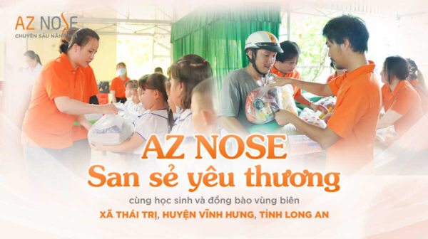 AZ NOSE - San sẻ yêu thương cùng học sinh và đồng bào vùng biên tỉnh Long An
