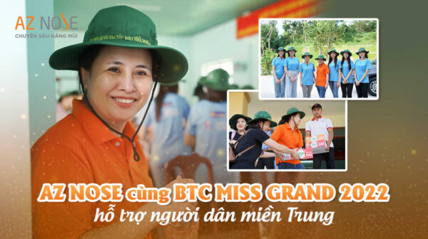 AZ NOSE chung tay cùng Hoa - Á Hậu MISS GRAND 2022 hỗ trợ người dân miền Trung sau siêu bão Noru